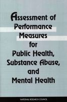 Assessment of Performance Measures for Public Health, Substance Abuse, and Mental Health 0309057965 Book Cover