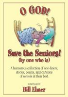 O God! Save the Seniors! 1596637773 Book Cover