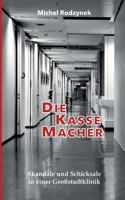 Die Kassemacher: Menschen und Schicksale in einer Großstadtklinik 3347274377 Book Cover