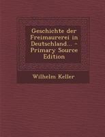 Geschichte der Freimaurerei in Deutschland... 0341442658 Book Cover