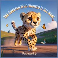 The Cheetah Who Wanted It All - Kids Story Book: A Heartwarming Tale About Slowing Down, Noticing the Magic, and Enjoying Every Step B0FSYDNF58 Book Cover