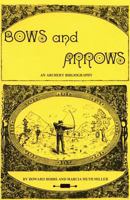 Bows and arrows: An archery bibliography 091327027X Book Cover