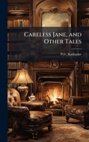Careless Jane, and Other Tales B0FJQKY7RT Book Cover