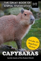 Capybaras: Gentle Giants of the Rodent World (The Great Book of Animal Knowledge (includes 20+ magnificent photos!)) B0FD32H5K2 Book Cover