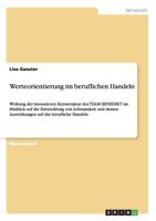 Werteorientierung im beruflichen Handeln: Wirkung der besonderen Kursstruktur des TEAM BENEDIKT im Hinblick auf die Entwicklung von Achtsamkeit und dessen Auswirkungen auf das berufliche Handeln 3668102414 Book Cover