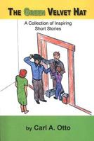 The Green Velvet Hat: A Collection of Inspiring Short Stories 1585974684 Book Cover