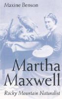 Martha Maxwell, Rocky Mountain Naturalist (Women in the West) 0803211929 Book Cover