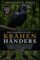 DAS HANDBUCH DES KRÄHENHÄNDERS: Der vollständige Leitfaden zum Verständnis der Intelligenz, Kommunikation, Problemlösung, des Sozialverhaltens, des ... von Krähen in freier Wildb (German Edition) B0HBMT5MDL Book Cover