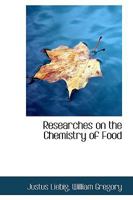 Researches on the chemistry of food 1021233587 Book Cover
