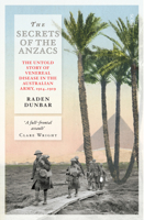 The Secrets of the Anzacs: the untold story of venereal disease in the Australian army, 1914-1919 1925106160 Book Cover