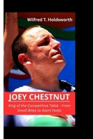 JOEY CHESTNUT: King of the Competitive Table – From Small Bites to Giant Feats B0FJ6LHJY8 Book Cover