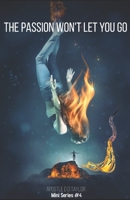 The Passion won't let Me GO B08R64MLZP Book Cover
