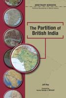 The Partition of British India (Arbitrary Borders) 079108647X Book Cover