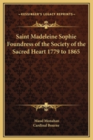 Saint Madeleine Sophie Foundress of the Society of the Sacred Heart 1779 to 1865 1162616008 Book Cover