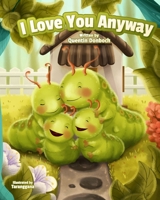 I Love You Anyway 0578850419 Book Cover