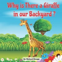 Why is There a Giraffe in Our Backyard B0DLH2K4T3 Book Cover