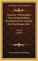 Neuestes Vollstandiges Und Unentbehrliches Taschenbuch Fur Freunde Des Fischfanges Oder: Kunst (1849) 1160751420 Book Cover