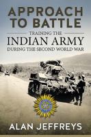 Approach to Battle: Training the Indian Army During the Second World War 1911096516 Book Cover