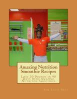 Amazing Nutrition Smoothie Recipes: Lose 30 Pounds in 90 Days with Amazing Nutriton Smoothies 1493718533 Book Cover