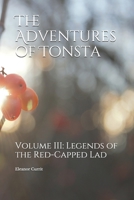 The Adventures of Tonsta, Volume III: Legends of the Red-Capped Lad 1699454760 Book Cover