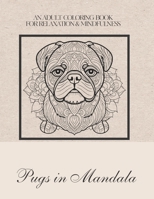 Pugs in Mandala: An Adult Coloring Book For Relaxation & Mindfulness B0C9S8SW7G Book Cover