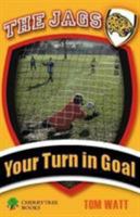 Your Turn in Goal (The Jags) 1842348213 Book Cover