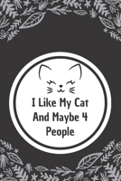 I Like My Cat and Maybe 4 People: 6*9 Blank Lined Notebook With Contact Infos 100 Pages. Funny Gift for Women and Men/Notebook Quotes/ Notebook lined ... hardcover/ Daily Journal/ Diary Calender 1677653558 Book Cover
