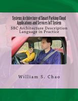 Systems Architecture of Smart Parking Cloud Applications and Services Iot System: SBC Architecture Description Language in Practice 1515336727 Book Cover