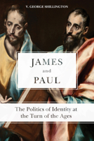 James and Paul: The Politics of Identity at the Turn of the Ages 1451482132 Book Cover
