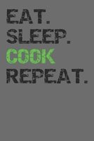 Eat Sleep Cook Repeat: Cooking Gift Notebook College Ruled Lined 1678882038 Book Cover