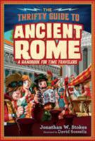 The Thrifty Time Traveler's Guide to Ancient Rome 1101998083 Book Cover