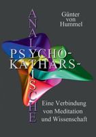 Analytische Psychokatharsis: Eine Verbindung von Meditation und Wissenschaft 3837024679 Book Cover
