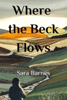 Where the Beck Flows 1919524487 Book Cover