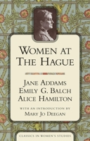 Women at the Hague: The International Peace Congress of 1915 (Classics in Women's Studies) 1104532689 Book Cover