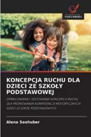 Koncepcja Ruchu Dla Dzieci Ze Szkoly Podstawowej (Polish Edition) 6208989361 Book Cover