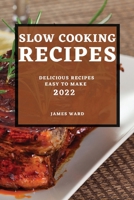Slow Cooking Recipes 2022: Delicious Recipes Easy to Make 1804501379 Book Cover