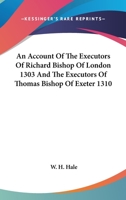 An Account Of The Executors Of Richard Bishop Of London 1303 And The Executors Of Thomas Bishop Of Exeter 1310 1162745185 Book Cover