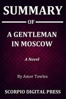 Summary Of A Gentleman in Moscow: A Novel By Amor Towles 1077455658 Book Cover