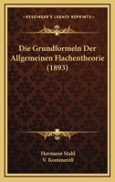 Die Grundformeln Der Allgemeinen Flachentheorie (1893) 1161099018 Book Cover