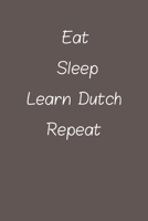 eat sleep learn Dutch repeat: Lined Notebook / Journal Gift, 120 Pages, 6*9, Soft Cover, Matte Finish 1660216087 Book Cover