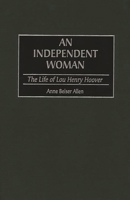 An Independent Woman: The Life of Lou Henry Hoover (Contributions in American History) 0313314667 Book Cover