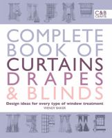 Complete Book of Curtains, Drapes and Blinds: Design ideas for every typ e of window treatment 0312586531 Book Cover