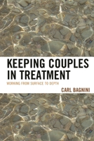 Keeping Couples in Treatment: Working from Surface to Depth 0765709031 Book Cover