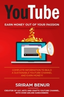 YouTube - EARN MONEY OUT OF YOUR PASSION: Complete information that you need to build a sustainable YouTube channel and Earn money!! 1719888167 Book Cover