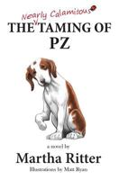 The Nearly Calamitous Taming of PZ: A laboratory dog's search for love 0986381713 Book Cover