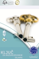 KLJUČ ZA RAZUMIJEVANJE ISLAMA - The Key to Understanding Islam: A simplified presentation 6038352805 Book Cover