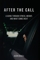 After the Call: Leading Through Stress, Weight, and What Comes Next B0GZJD8X3Q Book Cover