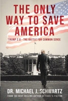 The Only Way to Save America: Trump 2.0 The Battle for Common Sense B0F18NPZNV Book Cover