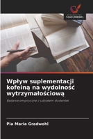 Wplyw suplementacji kofeina na wydolnosc wytrzymalosciowa (Polish Edition) 6209975607 Book Cover