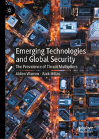 Emerging Technologies and Global Security: The Prevalence of Threat Multipliers B0GM5J431D Book Cover